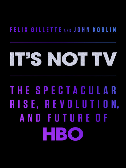 Title details for It's Not TV by Felix Gillette - Wait list